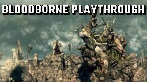 Lecture Building and The Nightmare Frontier-Bloodborne Playthrough