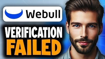 How to Fix Webull Verification Failed - Full Guide