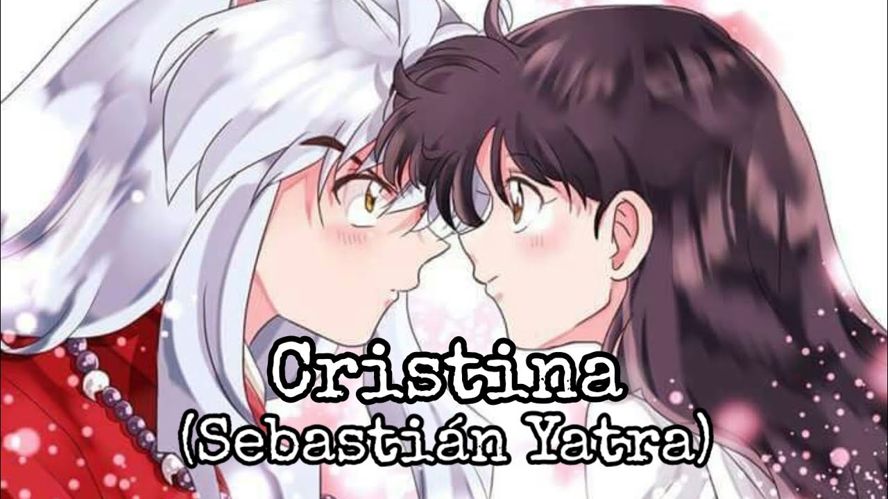 Cristina de Sebastián Yatra.Inuyasha x Aome.
