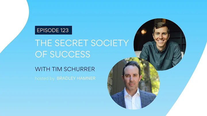 Episode 123: The Secret Society of Success with Tim Schurrer