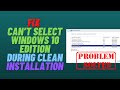 Fix Can’t Select Windows 10 Edition During Clean Installation