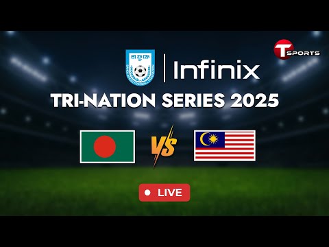 LIVE Bangladesh Vs Malaysia Tri Nation Series 2025 Football T Sports