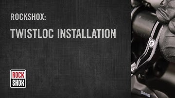ROCKSHOX: TwistLoc Installation