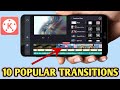 10 MOST POPULAR TRANSITION IN KINEMASTER USED BY YOUTUBERS