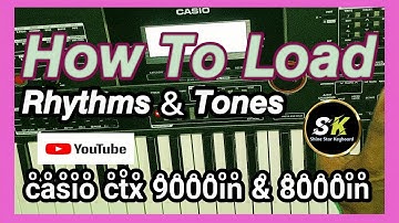 how to load rhythms & tones in Casio ctx 9000in & 8000in || new rhythms and tones
