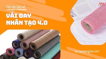 Tất tần tật về Vải đay nhân tạo 4.0 thiên thiện môi trường | Quà tặng 3A