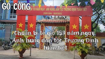 18/8/2023 - TX Gò Công chuẩn bị lễ giỗ 159 năm của Anh hùng Dân tộc Trương Định
