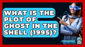 What Is The Plot Of Ghost In The Shell (1995)? - The SciFi Reel