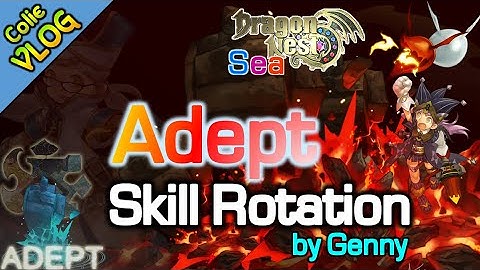 Adept Skill Rotation / Genny / DragonNest SEA