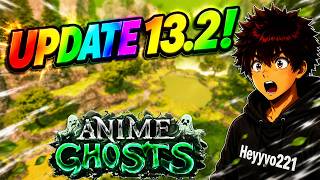 Update 13.2 Adds NEW OP Area in Anime Ghosts!