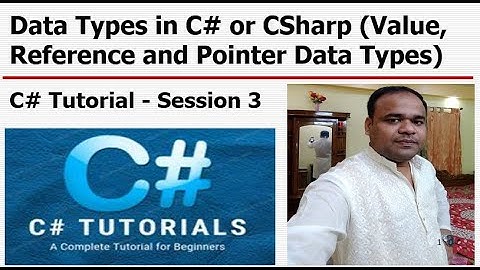 C# Tutorial - Session 3 - C# Data Types (Value, Reference and Pointer Data Types)