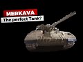 Merkava: The perfect Tank?