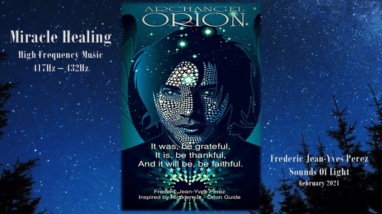 Miracle Healing with AA Orion - High Frequency Music 417Hz-432Hz (A4)