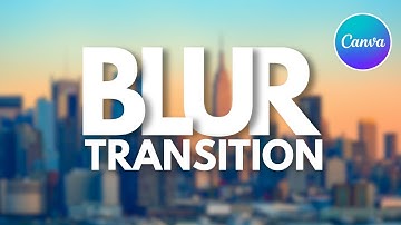 Smooth Blur Transition : Canva Tutorial