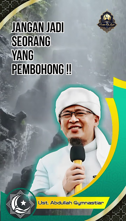 Jangan Jadi Seorang Yang Pembohong !! (Ust. Abdullah Gymnastiar)