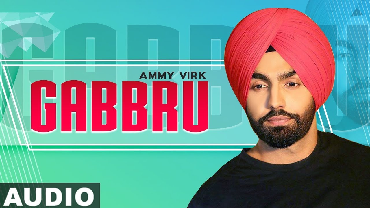 Gabbru (Full Audio) | Ammy Virk | Gurlez Akhtar | Gurnam Bhullar | Latest Punjabi Song 2019