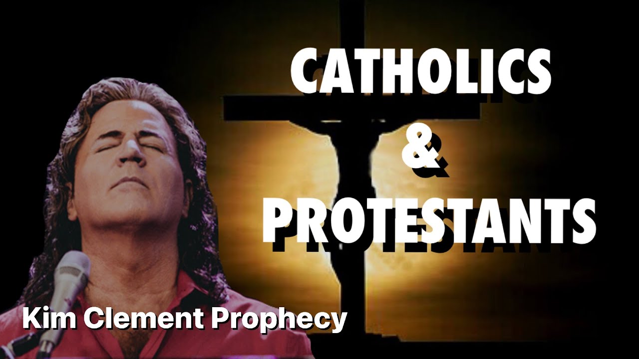 KIM CLEMENT PROPHECY - CATHOLICS & PROTESTANTS | Prophetic Rewind ...