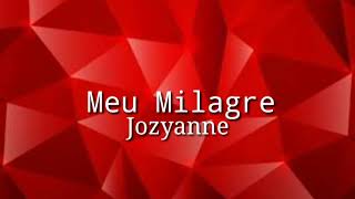 Meu Milagre-Jozyanne Letras