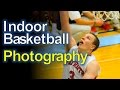 Low Light Sports Photography: Indoor Basketball