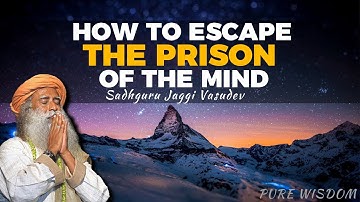 Sadhguru - How To Escape The Prison of The Mind ( Inspirational Video 2017)