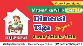 Analisis Bangun Ruang (Dimensi Tiga) Matematika Wajib Kelas XII Bagian 1 - Jarak Titik ke Titik