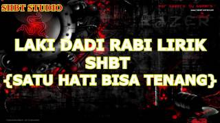 Lirik laki dadi rabi [shbt]