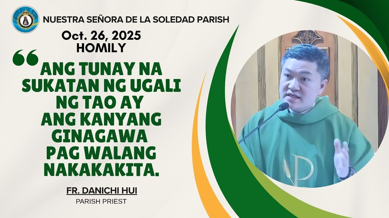 ANG TUNAY NA SUKATAN NG UGALI NG TAO AY ANG KANYANG GINAGAWA PAG WALANG NAKAKAKITA - Fr. Danichi Hui
