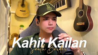 Download lagu Kahit Kailan - South Border (Edjin Cover)