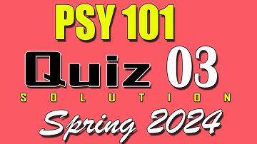 PSY101 Quiz 3 Solution 2024 | PSY101 Quiz 3 Solved Spring 2024 | VU Scholar