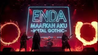 ENDA - MAAFKAN AKU |🤟 METAL GOTHIC' VERSION 🤟