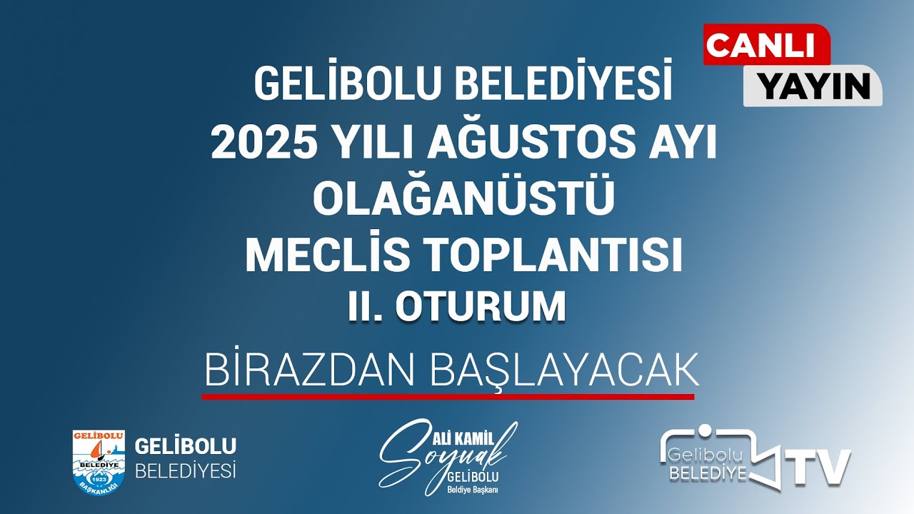 GELİBOLU BELEDİYESİ AĞUSTOS AYI OLAĞANÜSTÜ MECLİS TOPLANTISI 2. OTURUM