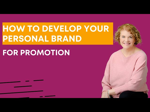 How to Develop Your Personal Brand for Promotion