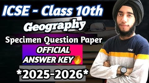 ICSE 10 2026 Geography Specimen Paper Answer Key