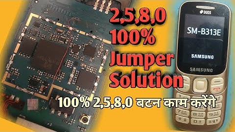 Samsung B313E Keypad Not Working || 2,5,8,0 Jumper 100% Solution