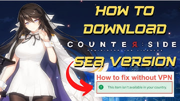 How to Download Counter:Side SEA for Regions that it is  not available | No VPN needed!