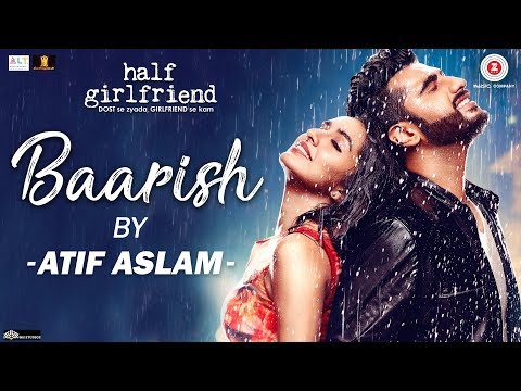 Baarish by Atif Aslam | Half Girlfriend | Arjun Kapoor & Shraddha Kapoor | Tanishk Bagchi