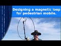 Ham radio  designing a small magnetic loop antenna for pedestrian mobile