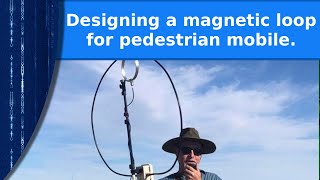 Ham Radio - Designing a small magnetic loop antenna for pedestrian mobile.