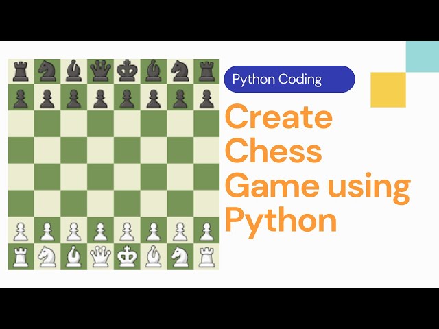 Create a Chess Game in Python Step-by-Step (Source Code)