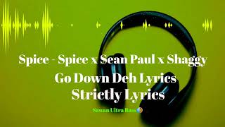 Spice - Spice x Sean Paul x Shaggy  Go Down Deh Lyrics | Strictly Lyrics