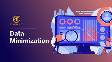 Data Minimization | Privacy & Data Protection | CT Academy