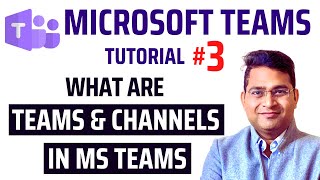 What are Teams and Channels in MS Teams | Microsoft Teams Tutorial #3
