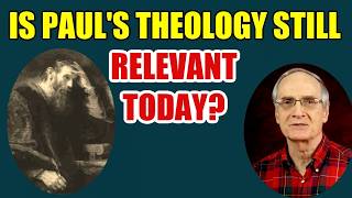 Is Pauls Theology Still Relevant Today?