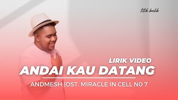 Andmesh - Andaikan Kau Datang Kembali  - (Ost. Miracle in Cell No.7) - Video Lirik Lagu