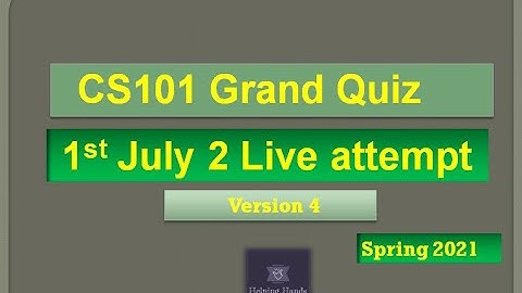 CS101 Grand quiz Live attempt Spring2021 By Helping Hands|version 4|