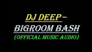 DEEP - BIGROOM BASH !!! (OFFICIAL AUDIO MUSIC) !!! 2017 !!!