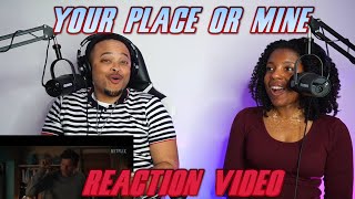 Your Place Or Mine | Official Trailer | Netflix-Couples Reaction Video