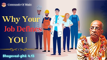 Why Your Job Defines You | Bhagavad-gītā 4.13 | By HDG AC Bhaktivedanta Swami Srila Prabhupad