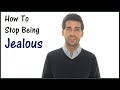 How To Stop Being Jealous In A Relationship - You'll Be Surprised