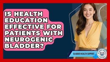 Is Health Education Effective for Patients With Neurogenic Bladder? | Bladder Health Support News